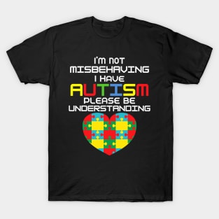 I Have Autism Im Not Misbehaving Autism Awareness T-Shirt
